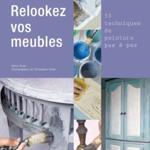 Relookez vos Meubles Quick and Easy Paint Transformations by Annie Sloan book published by Cico translated to French front cover