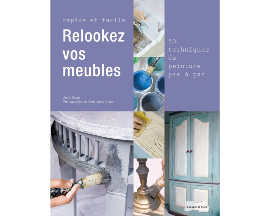 Relookez vos Meubles Quick and Easy Paint Transformations by Annie Sloan book published by Cico translated to French front cover
