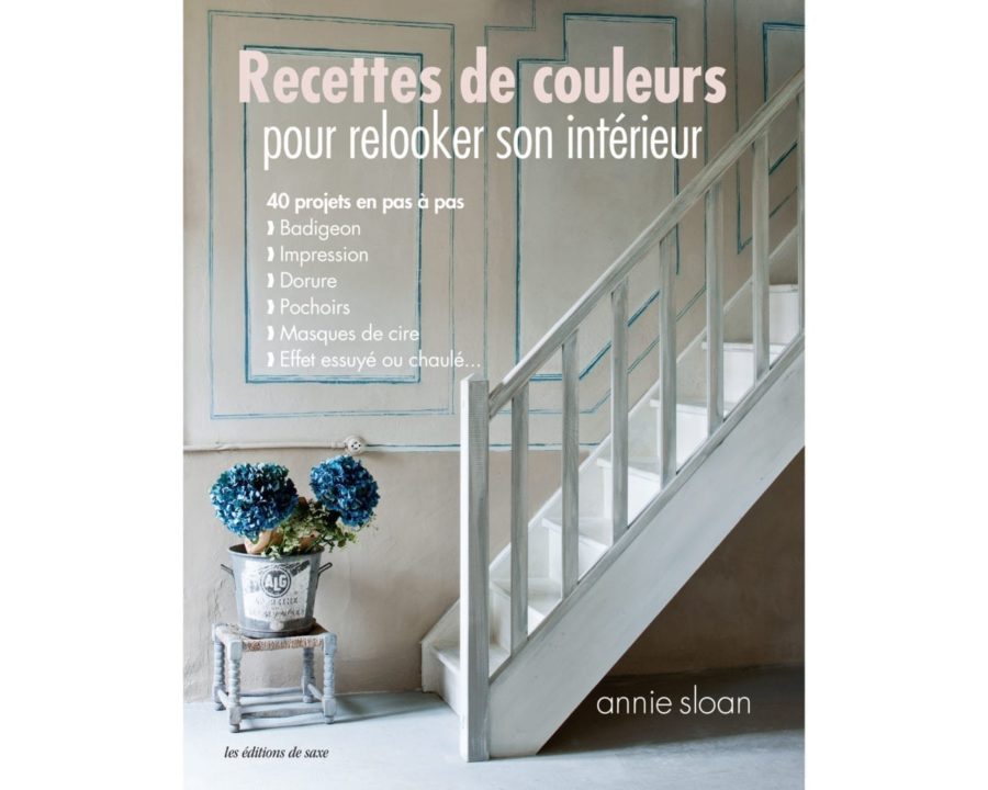 Colour Recipes for Painted Furniture and More by Annie Sloan book published by Cico front cover translated to French