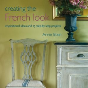 Creating the French Look by Annie Sloan book published by Cico front cover