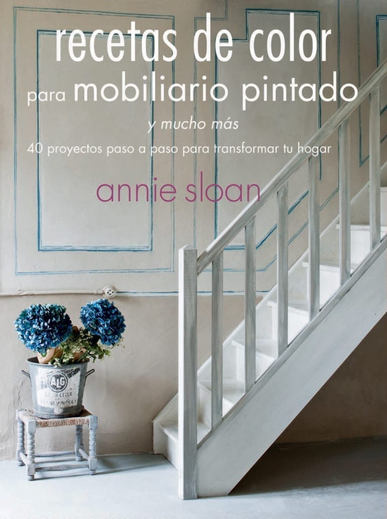 Colour Recipes for Painted Furniture and More by Annie Sloan book published by Cico front cover translated to Spanish