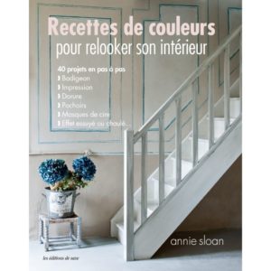 Colour Recipes for Painted Furniture and More by Annie Sloan book published by Cico front cover translated to French